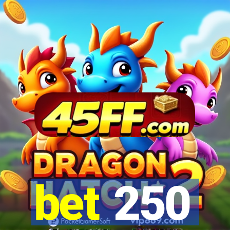 bet 250